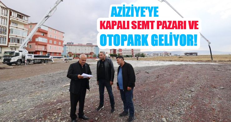 Aziziye’ye kapalı semt pazarı ve otopark geliyor!
