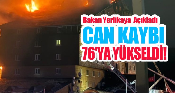 İçişleri Bakanı Ali Yerlikaya, ölü sayısının 76’ya, gözaltı sayısının ise 9’a yükseldiğini açıkladı.