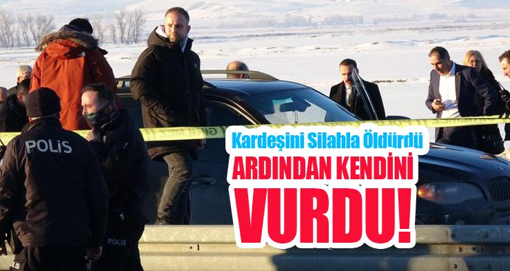 Kardeşini silahla öldürdü ardından kendini vurdu!