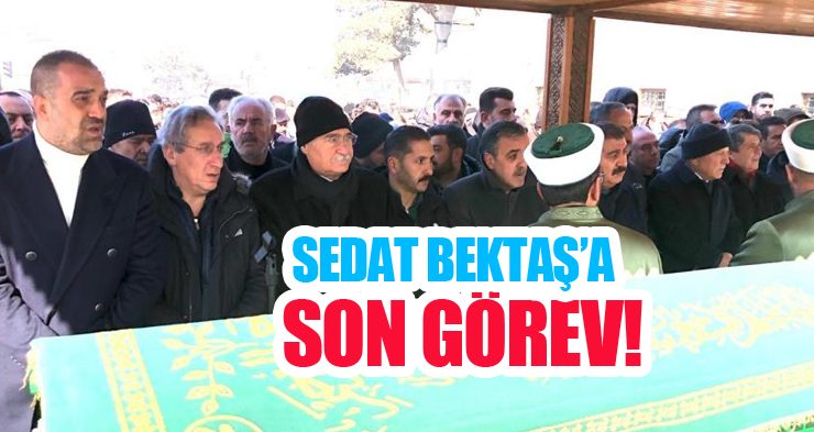 Sedat Bektaş’a son görev!