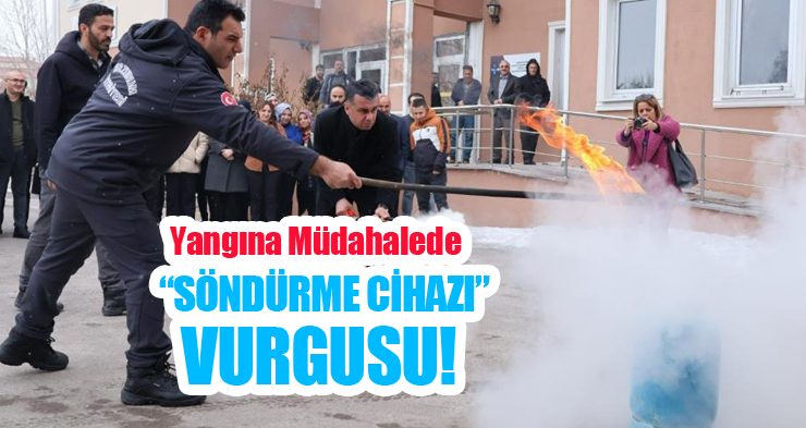 Yangına müdahalede “söndürme cihazı” vurgusu!