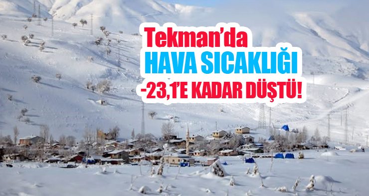 Tekman’da termometreler -23,1’i gösterdi!