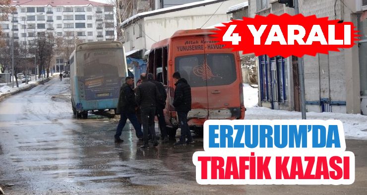 Erzurum’da trafik kazası; 4 yaralı
