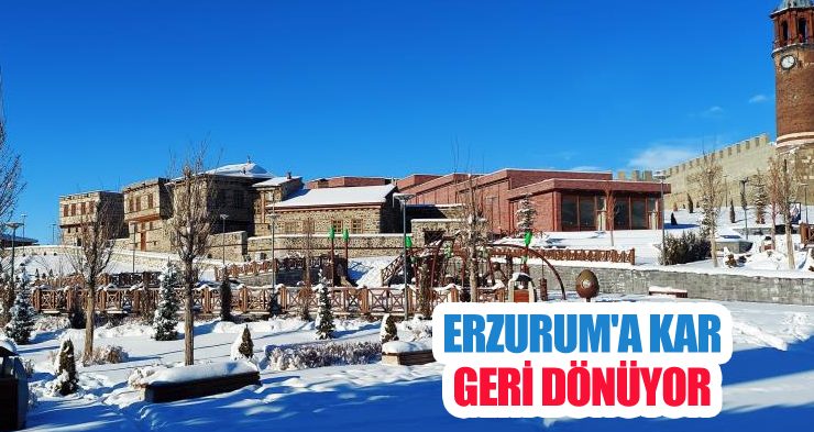 Erzurum’a kar geri dönüyor