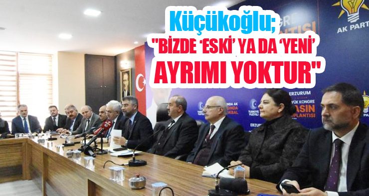 Küçükoğlu; “Bizde ‘eski’ ya da ‘yeni’ ayrımı yoktur”