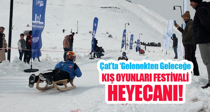 Çat’ta ‘Gelenekten geleceğe kış oyunları festivali’ heyecanı!