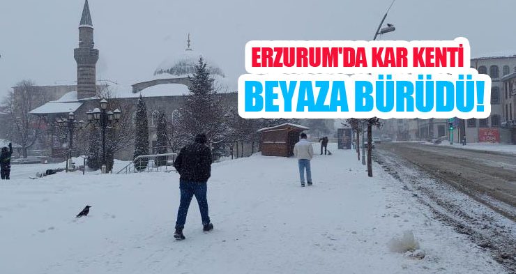 Erzurum’da kar kenti beyaza bürüdü!