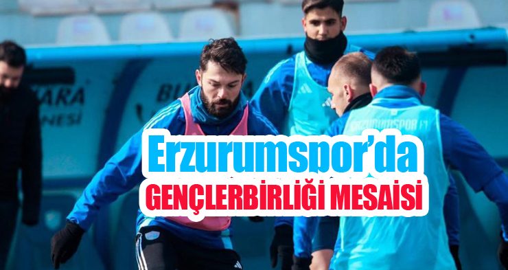 Erzurumspor’da Gençlerbirliği mesaisi!