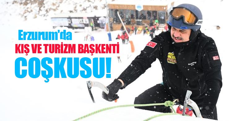 Erzurum’da kış ve turizm başkenti coşkusu!