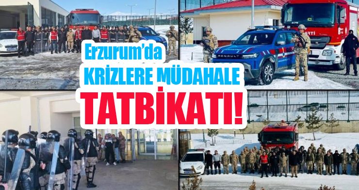 Erzurum’da krizlere müdahale tatbikatı!
