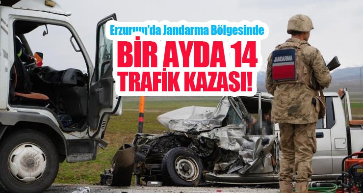 Erzurum’da jandarma bölgesinde bir ayda 14 trafik kazası!