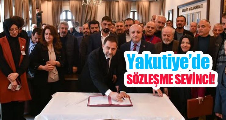 Yakutiye’de sözleşme sevinci!