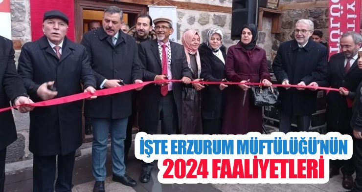 İşte Erzurum Müftülüğü’nün 2024 faaliyetleri