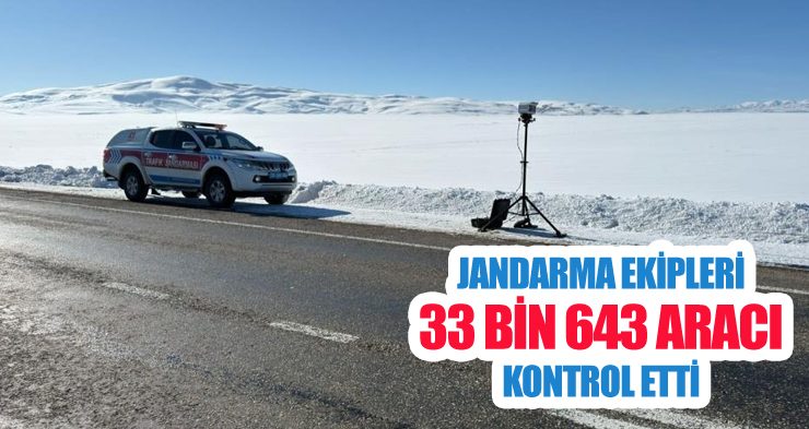 Jandarma ekipleri 33 bin 643 aracı kontrol etti