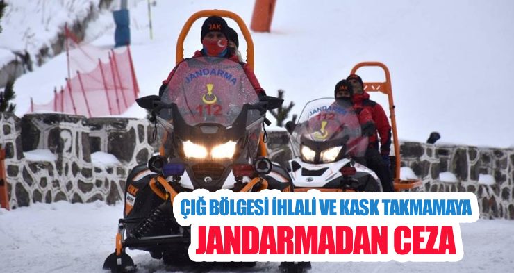 Jandarmadan çığ bölgesi ihlali ve kask takmamaya ceza