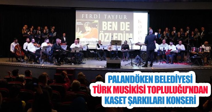Palandöken Belediyesi Türk Musikisi Topluluğu’ndan kaset şarkıları konseri