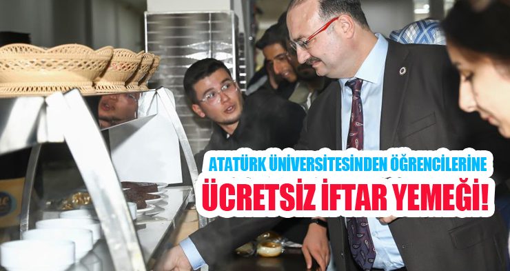 Atatürk üniversitesinden öğrencilerine ücretsiz iftar yemeği!