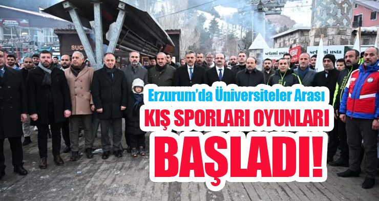 Erzurum’da Üniversiteler Arası Kış Sporları Oyunları başladı!