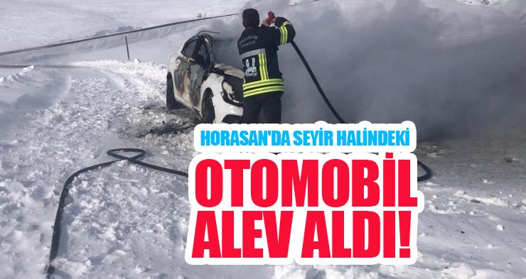 Horasan’da seyir halindeki otomobil alev aldı!