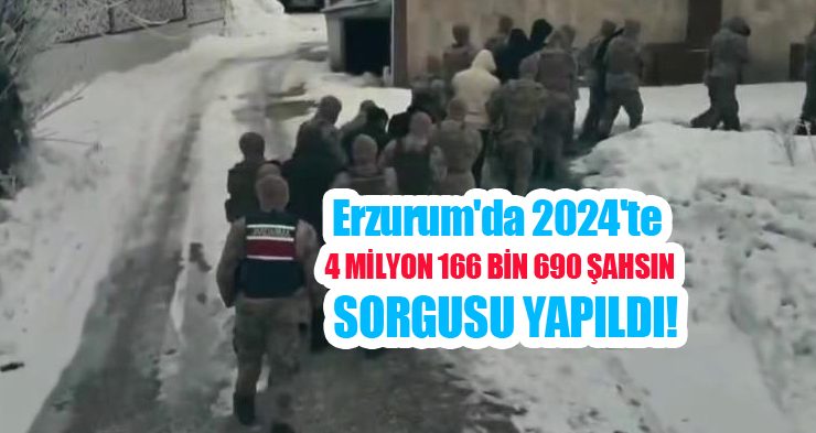 Erzurum’da 2024’te 4 milyon 166 bin 690 şahsın sorgusu yapıldı!