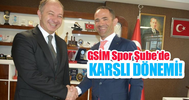 GSİM Spor Şube’de Karslı dönemi!