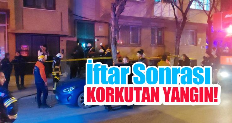 İftar sonrası korkutan yangın!