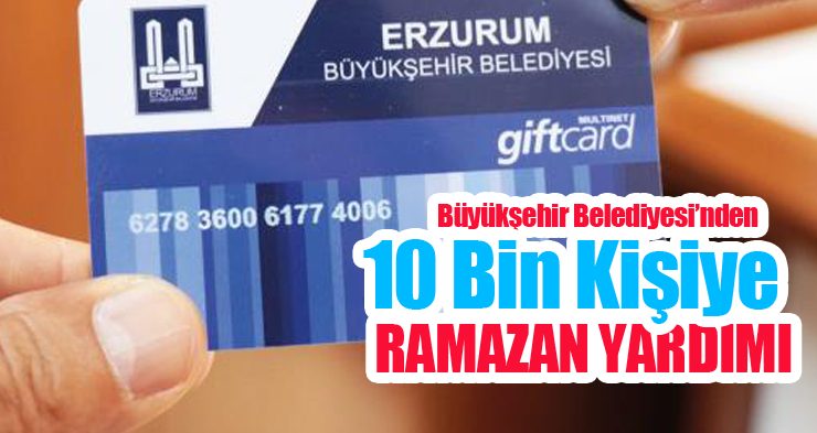 Erzurum Büyükşehir Belediyesi’nden 10 bin kişiye Ramazan yardımı!