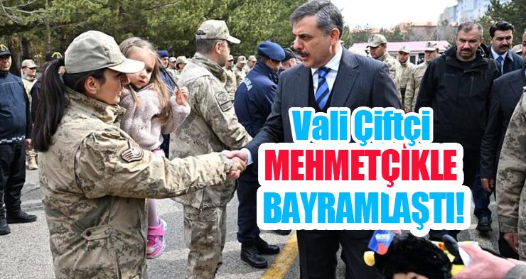 Vali Çiftçi Mehmetçikle bayramlaştı!