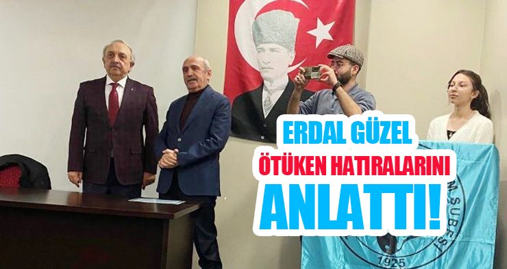 Güzel, Ötüken hatıralarını anlattı