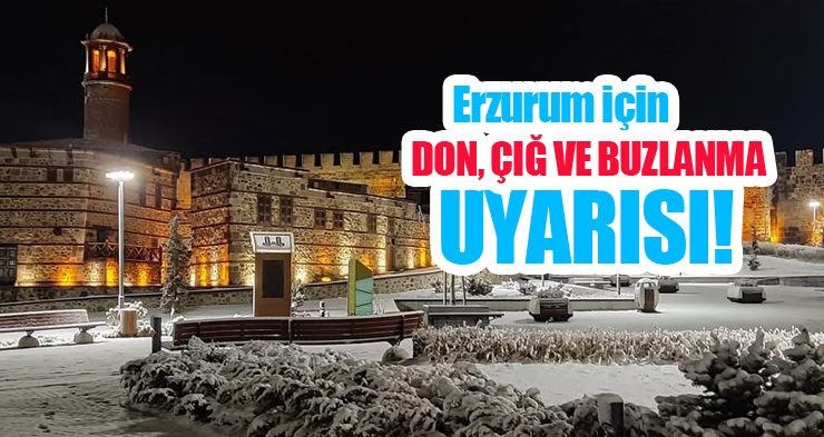 Erzurum için don, çığ ve buzlanma uyarısı!