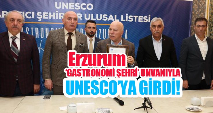 Erzurum ‘Gastronomi şehri’ unvanıyla Unesco’ya girdi!