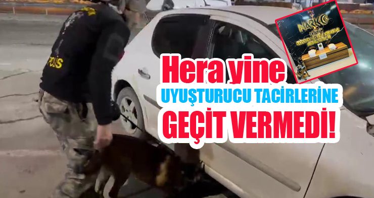 Hera yine uyuşturucu tacirlerine geçit vermedi!