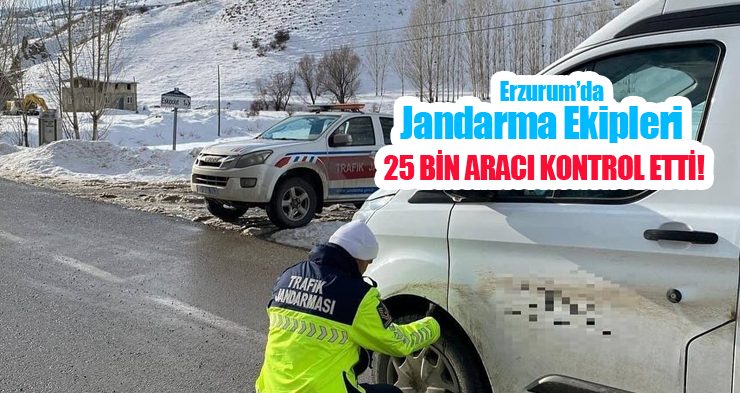 Jandarma ekipleri 25 bin aracı kontrol etti!