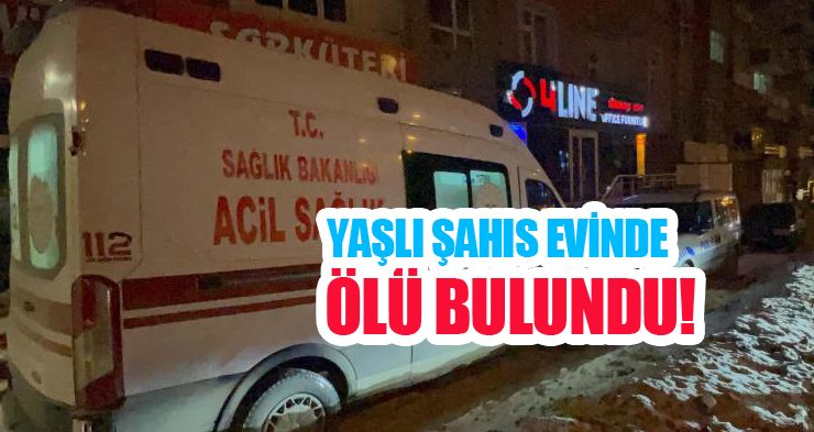 Yaşlı şahıs evinde ölü bulundu!