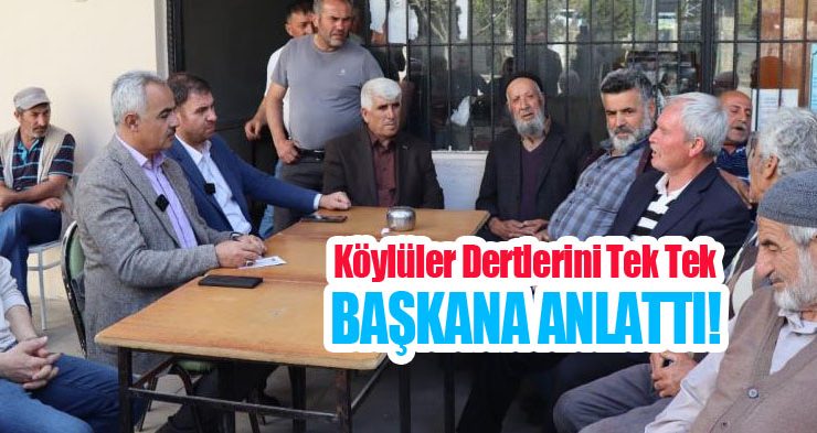Köylüler dertlerini tek tek Başkana anlattı!