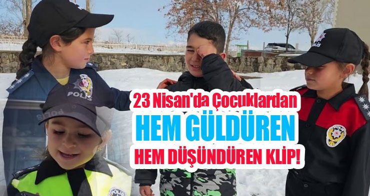 23 Nisan’da çocuklardan hem güldüren hem düşündüren klip!