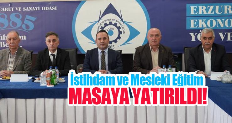İstihdam ve mesleki eğitim masaya yatırıldı!