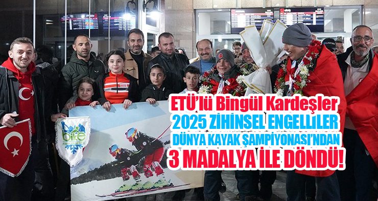 ETÜ’lü Bingül kardeşler 2025 Zihinsel Engelliler Dünya Kayak Şampiyonası’ndan 3 madalya ile döndü!