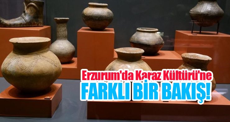 Erzurum’da Karaz Kültürü’ne farklı bir bakış!