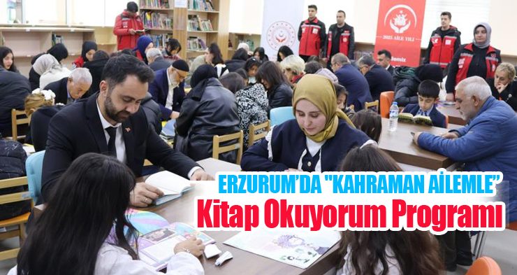 Erzurum’da “Kahraman ailemle kitap okuyorum” programı!