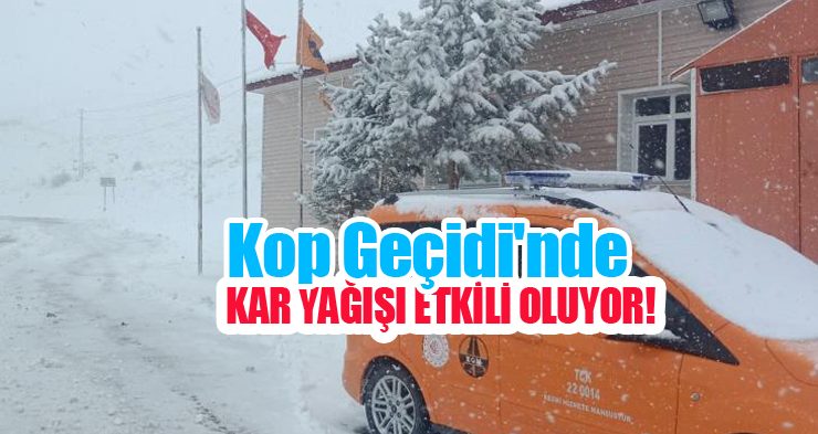 Kop Geçidi’nde kar yağışı etkili oluyor!