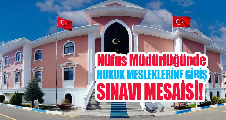Nüfus müdürlüğünde Hukuk Mesleklerine Giriş Sınavı mesaisi!