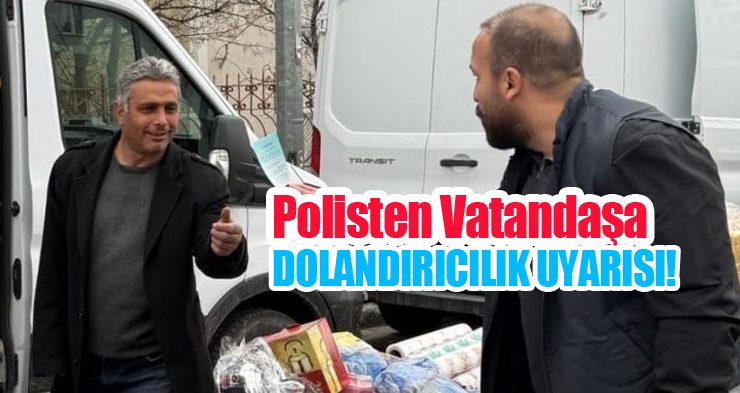 Polisten vatandaşa dolandırıcılık uyarısı”