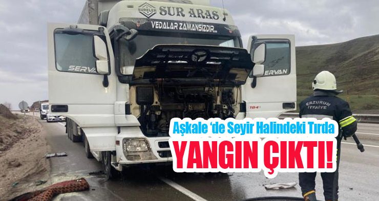 Seyir halindeki tırda yangın çıktı!