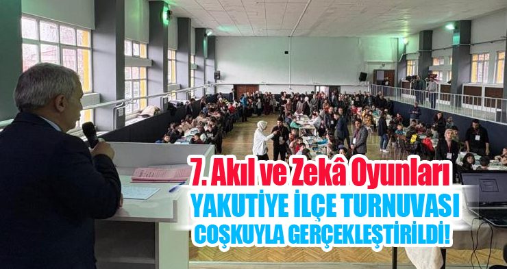 7. Akıl ve Zekâ Oyunları “Yakutiye İlçe Turnuvası” coşkuyla gerçekleştirildi!