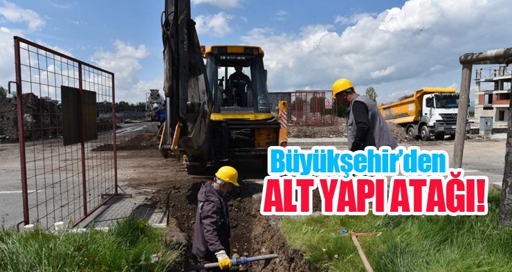 Büyükşehir’den alt yapı atağı!