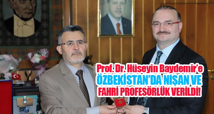 Prof. Dr. Hüseyin Baydemir’e Özbekistan’da nişan ve fahri profesörlük verildi!