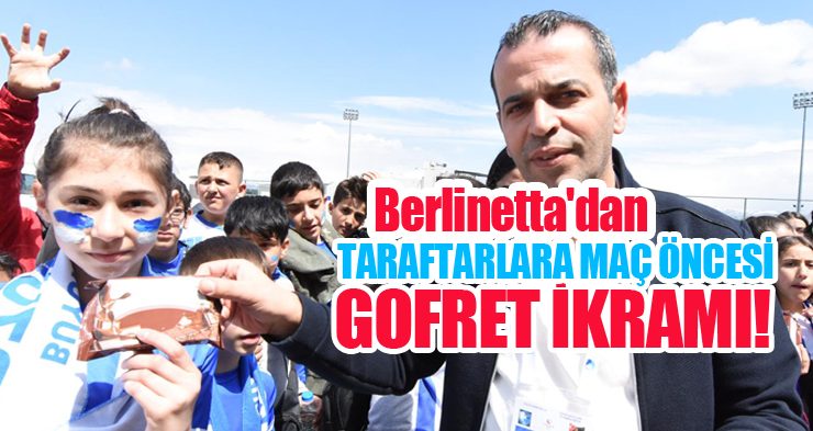 Berlinetta’dan Erzurumsporlu taraftarlara maç öncesi Gofret ikramı…