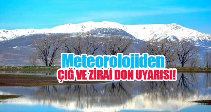 Çığ ve zirai don uyarısı!