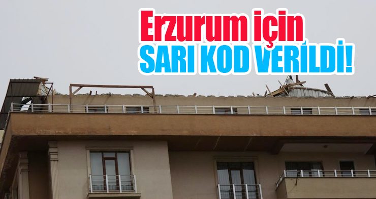 Erzurum için sarı kod verildi!